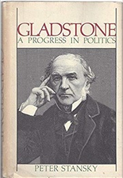 Gladstone: A Progress in Politics (Peter Stansky)