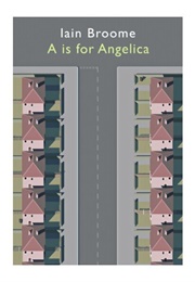 A Is for Angelica (Iain Broome)