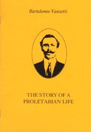 The Story of a Proletarian Life (Bartolomeo Vanzetti)