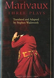 Marivaux: Three Plays (Pierre Carlet De Chamblain De Marivaux)