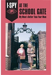 I-Spy at the School Gate (Sam Jordison)