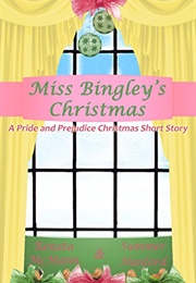 Miss Bingley's Christmas: A Pride and Prejudice Variation (Renata McMann,  Summer Hanford)