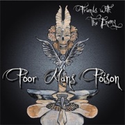 Poor Mans Poison - Friends With the Enemy