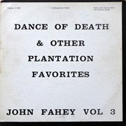 John Fahey - Volume 3 Dance of Death & Other Plantation Favorites