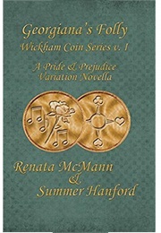 Georgiana's Folly: A Pride & Prejudice Variation Novella (Wickham Coin, #1) (Renata McMann,  Summer Hanford)