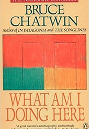 What Am I Doing Here (Bruce Chatwin)