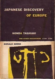 The Japanese Discovery of Europe: Honda Toshiaki and Other Discoverers 1720–1952 (Donald Keene)