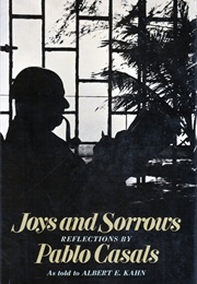 Joys and Sorrows: Reflections (Pablo Casals and Albert Kahn)
