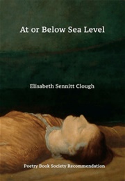 At or Below Sea Level (Elizabeth Sennitt Clough)