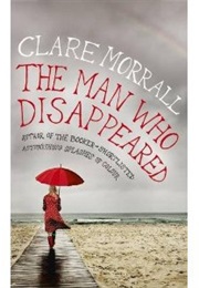 The Man Who Disappeared (Clare Morrall)