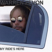 My Ride's Here- Warren Zevon