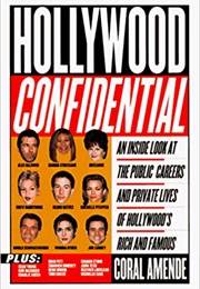 Hollywood Confidential: An Inside Look Public Careers Private Lives Hollywood's Rich Famous (Coral Amende)