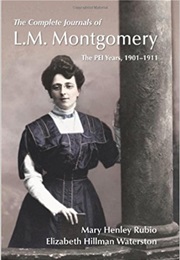 The Complete Journals of L.M. Montgomery: The PEI Years, 1901–1911 (L.M. Montgomery)