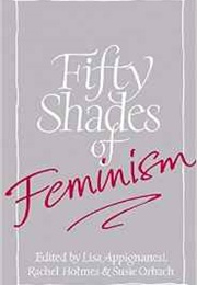 Fifty Shades of Feminism (Lisa Appignanesi, Rachel Holmes and Susie Orbach)