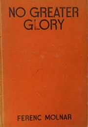 No Greater Glory (Ferenc Molnár)