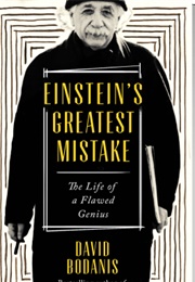 Einstein's Greatest Mistake (David Bodanis)