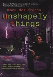 Unshapely Things (Mark Del Franco)