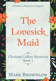 The Lovesick Maid: A Pride and Prejudice Sequel (Mark Brownlow)