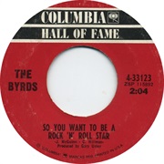 So You Want to Be a Rock and Roll Star by the Byrds