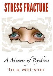Stress Fracture: A Memoir of Psychosis (Tara Meissner)