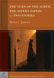 The Turn of the Screw, the Aspern Papers, and Two Stories (Henry James)