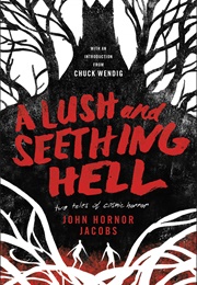 A Lush and Seething Hell (John Hornor Jacobs)