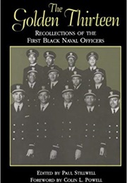 The Golden Thirteen: Recollections of the First Black Naval Officers (Paul Stillwell)