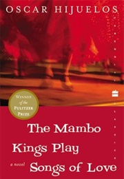 The Mambo Kings Play Songs of Love (Oscar Hijuelos)