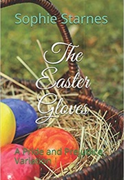 The Easter Gloves: A Pride and Prejudice Variation (Sophie Starnes)
