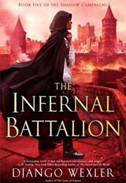 The Infernal Battalion (The Shadow Campaigns #5) (Django Wexler)