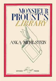 Monsieur Proust's Library (Anka Muhlstein)