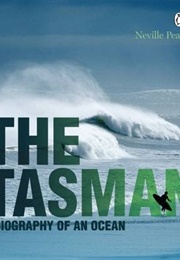 The Tasman: Biography of an Ocean (Neville Peat)