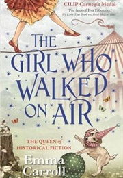 The Girl Who Walked on Air (Emma Carroll)