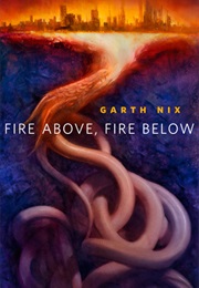 Fire Above, Fire Below (Garth Nix)