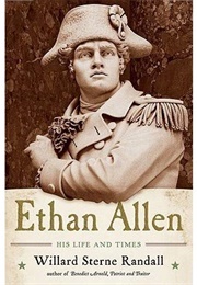 Ethan Allen: His Life and Times (Willard Sterne Randall)