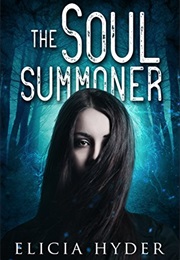 The Soul Summoner (Elicia Hyder)