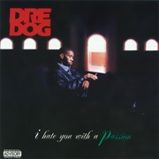 Dre Dog - I Hate You With a Passion