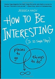 How to Be Interesting (Jessica Hagy)