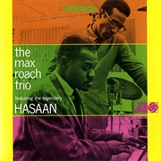The Max Roach Trio Featuring the Legendary Hasaan