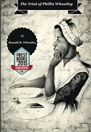 The Trial of Phillis Wheatley (Ronald B. Wheatley)