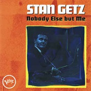 Stan Getz ‎– Nobody Else but Me