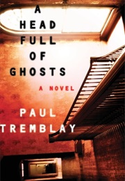 A Head Full of Ghosts (Paul Tremblay)