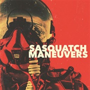 Maneuvers - Sasquatch