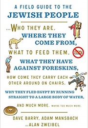 A Field Guide to the Jewish People (Dave Barry, Adam Mansbach, &amp; Alan Zweibel)
