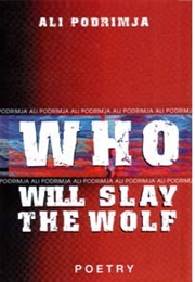 Who Will Slay the Wolf (Ali Podrimja)