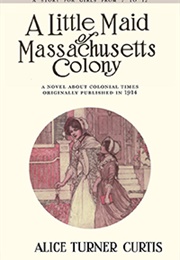 Little Maid of Massachusetts Colony (Alice Curtis)
