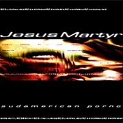 Sudamerican Porno - Jesus Martyr
