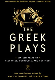 The Greek Plays (Sophocles, Aeschylus &amp; Euripides)