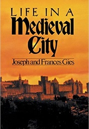 Life in a Medieval City (Joseph and Frances Gies)