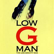 Low G Man - The Low Gravity Man